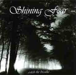 Shining Fear : ... Catch the Breathe...